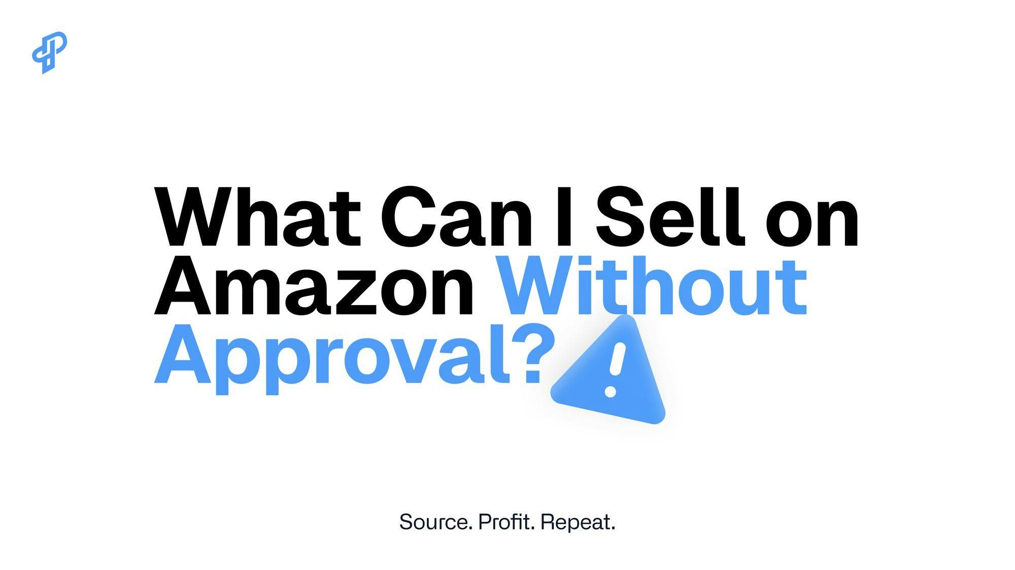 What can I sell on Amazon Without Approval, Ungating Tactics, Amazon Ungated Categories, Amazon Ungating Strategies